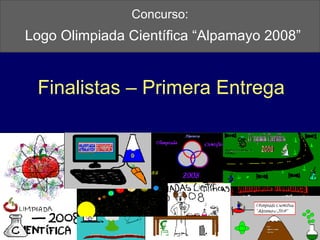 Concurso:   Logo Olimpiada Científica “Alpamayo 2008” Finalistas – Primera Entrega 