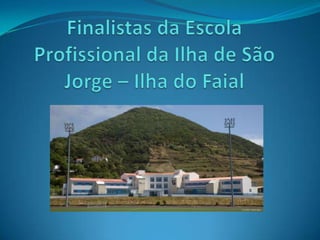 Finalistas da Escola Profissional da Ilha de São Jorge – Ilha do Faial 