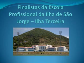 Finalistas da Escola Profissional da Ilha de São Jorge – Ilha Terceira 