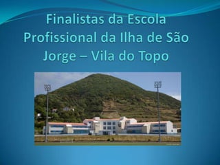Finalistas da Escola Profissional da Ilha de São Jorge – Vila do Topo 