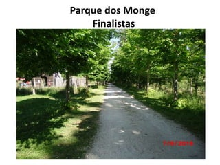 Parque dos Monge
Finalistas
 
