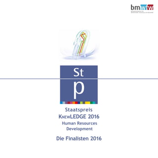 Staatspreis
KNEWLEDGE 2016
Human Resources
Development
Die Finalisten 2016
 