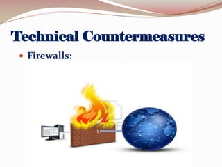 Technical Countermeasures
 Firewalls:

 