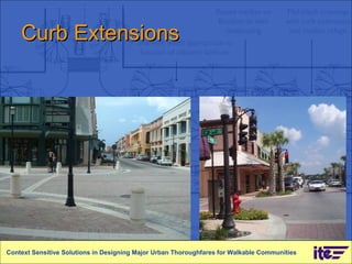 Curb Extensions Context Sensitive Solutions in Designing Major Urban Thoroughfares for Walkable Communities 