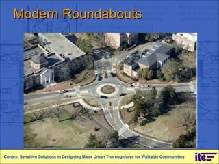 Modern Roundabouts Context Sensitive Solutions in Designing Major Urban Thoroughfares for Walkable Communities 