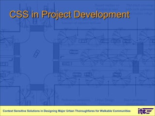 CSS in Project Development Context Sensitive Solutions in Designing Major Urban Thoroughfares for Walkable Communities 