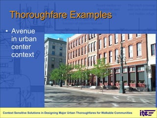 Thoroughfare Examples Avenue in urban center context Context Sensitive Solutions in Designing Major Urban Thoroughfares for Walkable Communities 