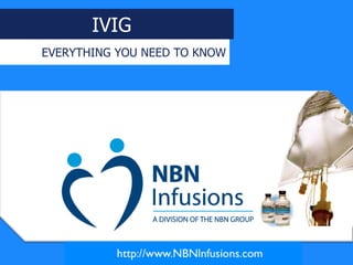 IVIG
EVERYTHING YOU NEED TO KNOW
 