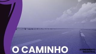 O CAMINHO
 