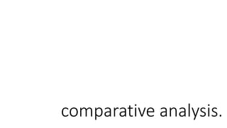 comparative analysis.
 