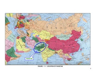2
FIGURE – 1.1 : LOCATION OF PAKISTAN
PAKISTAN
 
