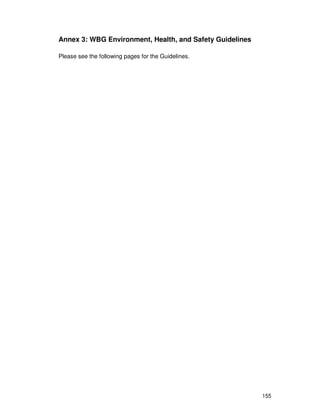 155
Annex 3: WBG Environment, Health, and Safety Guidelines
Please see the following pages for the Guidelines.
 