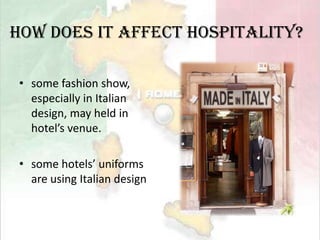 How Does it affect other counties“Italy has built a reputation for itself in the global markets for its fashion clothing and footwear industry and any problem befalling the sector could have a severe impact on the ‘Made in Italy’ label and the manufacturing industry” said the head of representatives of the trade body from the sector; Sistema Moda Italia 