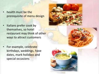 How Does it affect other countriesMany chefs start introducing Italy cuisine in restaurantMany ingredients are imported from Italy on an almost daily basisItaly cuisine is boosted by magazines and other media over the world