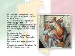 Italian Art40% of the art of the world in Italy (by UNESCO study )Italian painting characterized by a warmth and light color and imposed all the manifestations of Italians thought and feeling 