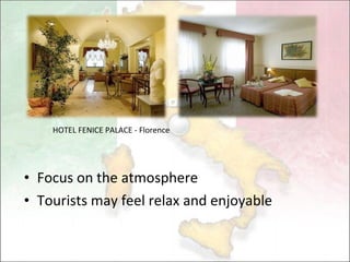 Focus on the atmosphere Tourists may feel relax and enjoyable HOTEL FENICE PALACE - Florence  