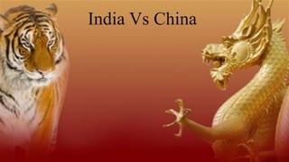 India Vs China
 