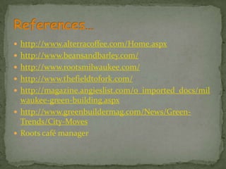 Communication StrategiesAdvertisement:ALTERRASocial Networks like Facebook and TwitterNewspapers The Journal Sentinel, The PostRadioWeb advertisementsOther locationsPromotionsCouponsPunch/Rewards CardPublic RelationsLocal FarmersEco-FriendlySupporting another local businessNewsletter