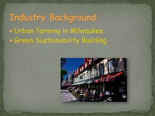 Urban farming in MilwaukeeGreen Sustainability BuildingIndustry Background