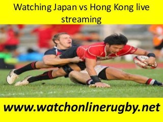 Watching Japan vs Hong Kong live
streaming
www.watchonlinerugby.net
 