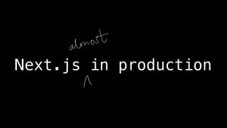 Next.js in production
 