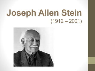 Joseph Allen Stein
(1912 – 2001)
 