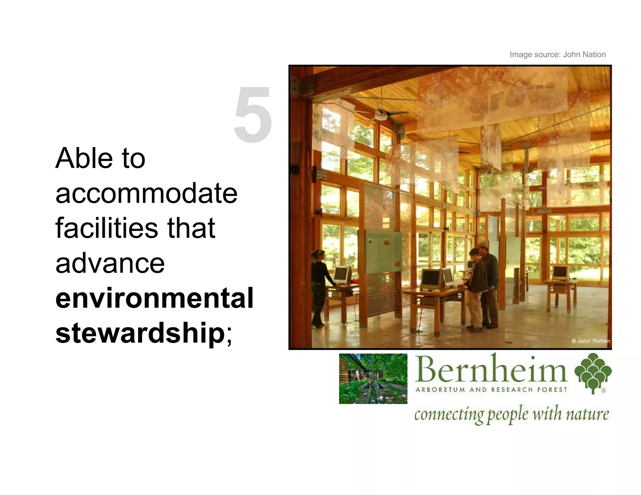 Able to
accommodate
facilities that
advance
environmental
stewardship;
Image source: John Nation
5
 