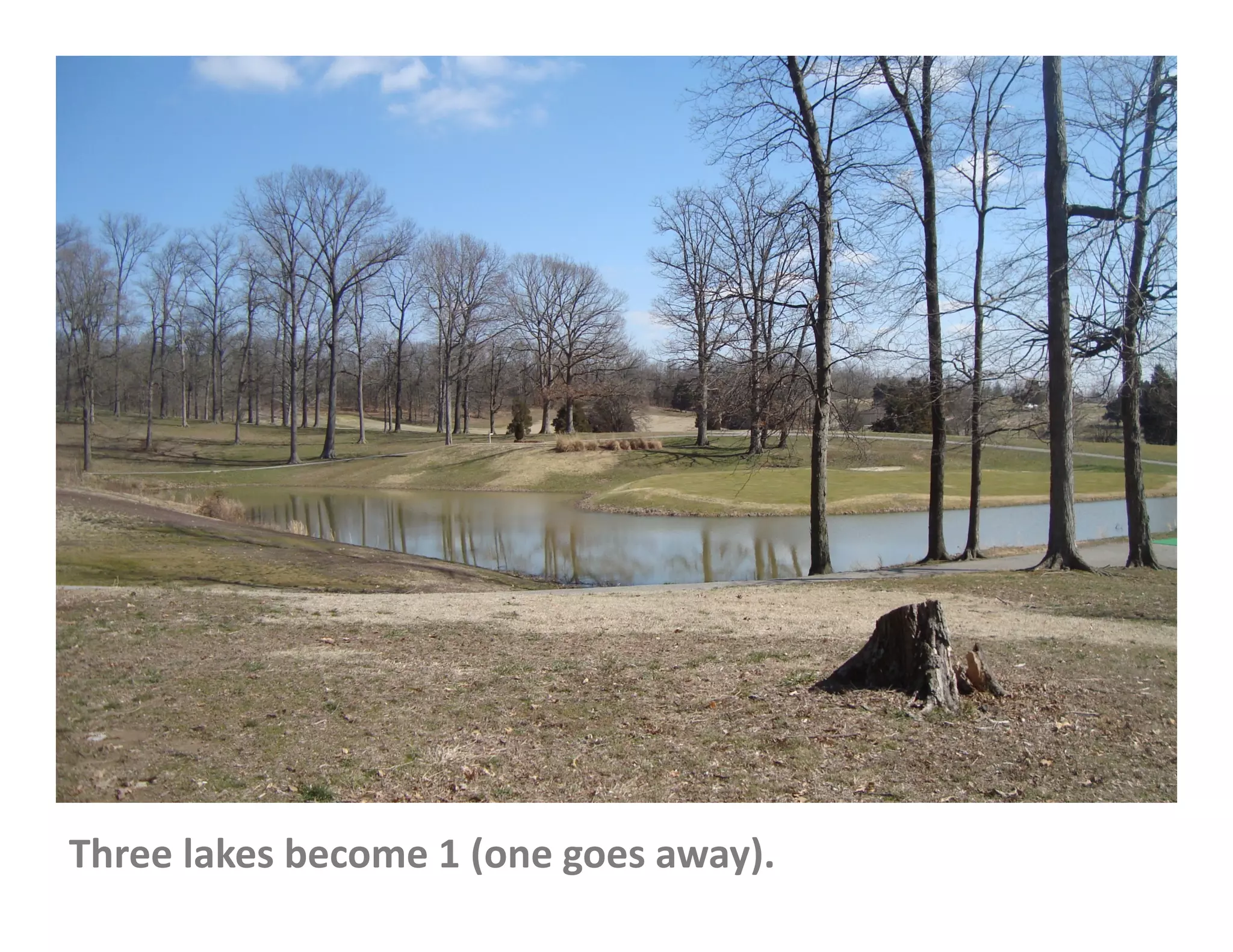 Three lakes become 1 (one goes away).
 