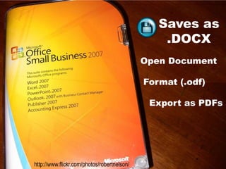 Saves as   .DOCX Open Document   Format (.odf)    Export as PDFshttp://www.flickr.com/photos/robertnelson/