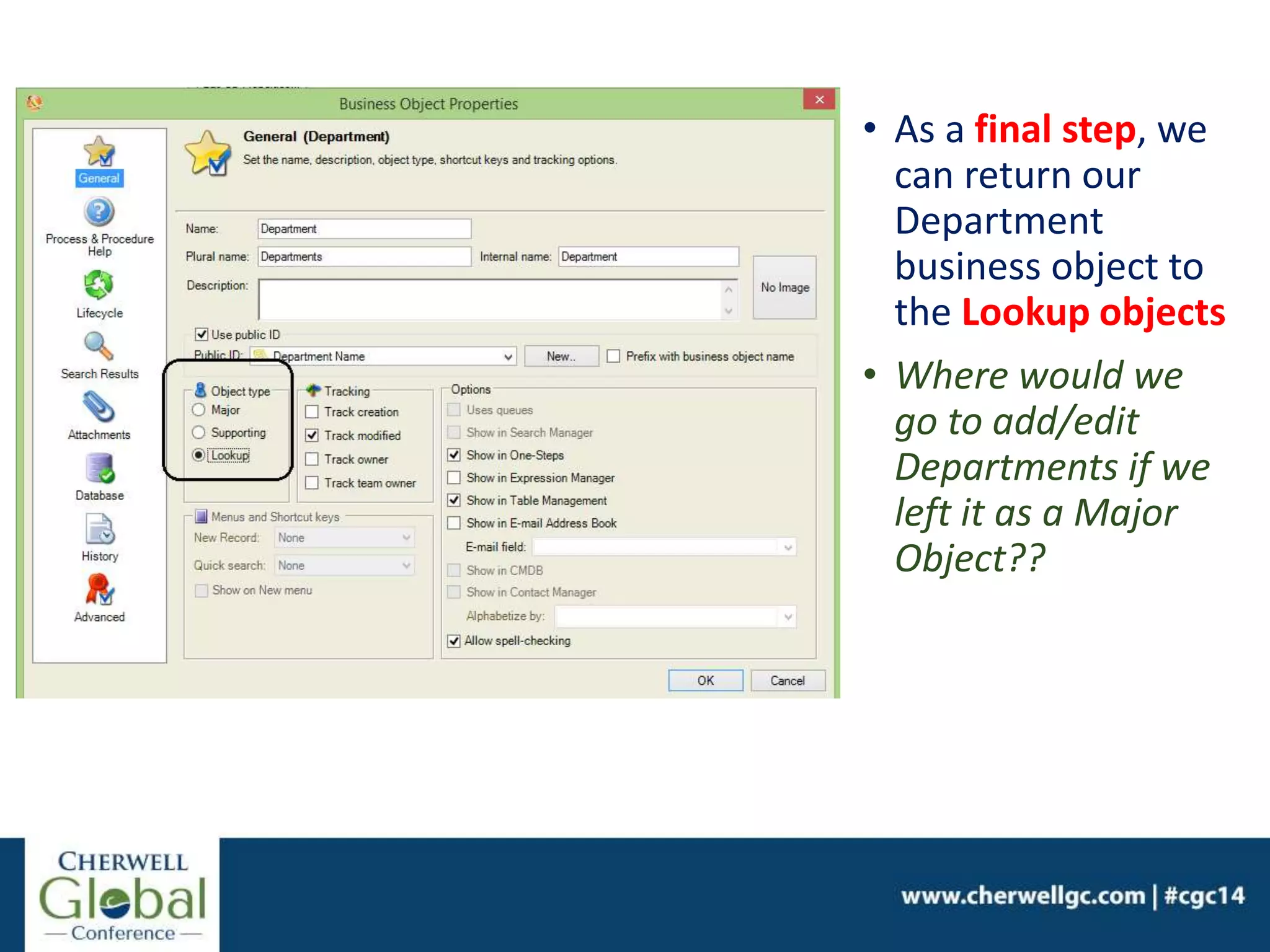 • As a final step, we
can return our
Department
business object to
the Lookup objects
• Where would we
go to add/edit
Departments if we
left it as a Major
Object??
 
