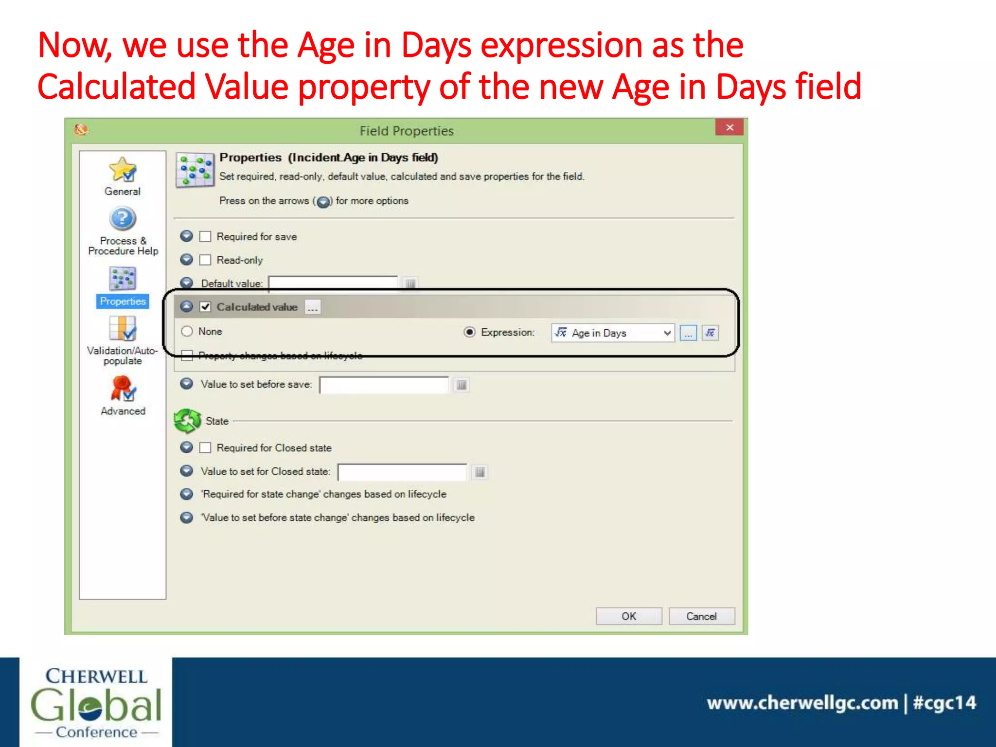 Now, we use the Age in Days expression as the
Calculated Value property of the new Age in Days field
 