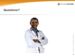 67 
| 10/5/2014 | © eHealth Data Solutions 
Questions?  