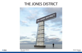 The Jones District
Centennial, CO
THE JONES DISTRICT
District Signage
09.29.2015
 