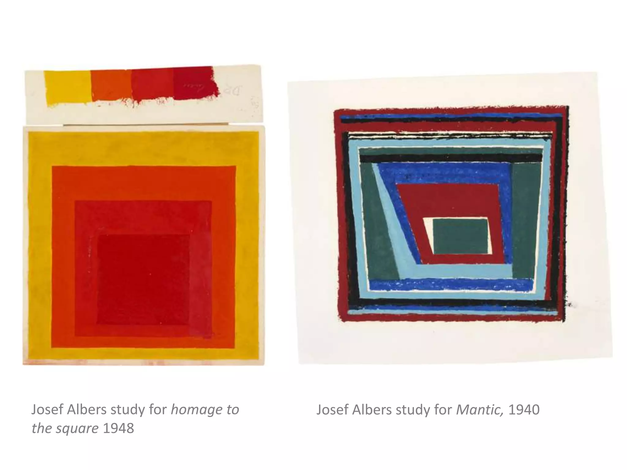 Josef Albers study for homage to
the square 1948
Josef Albers study for Mantic, 1940
 