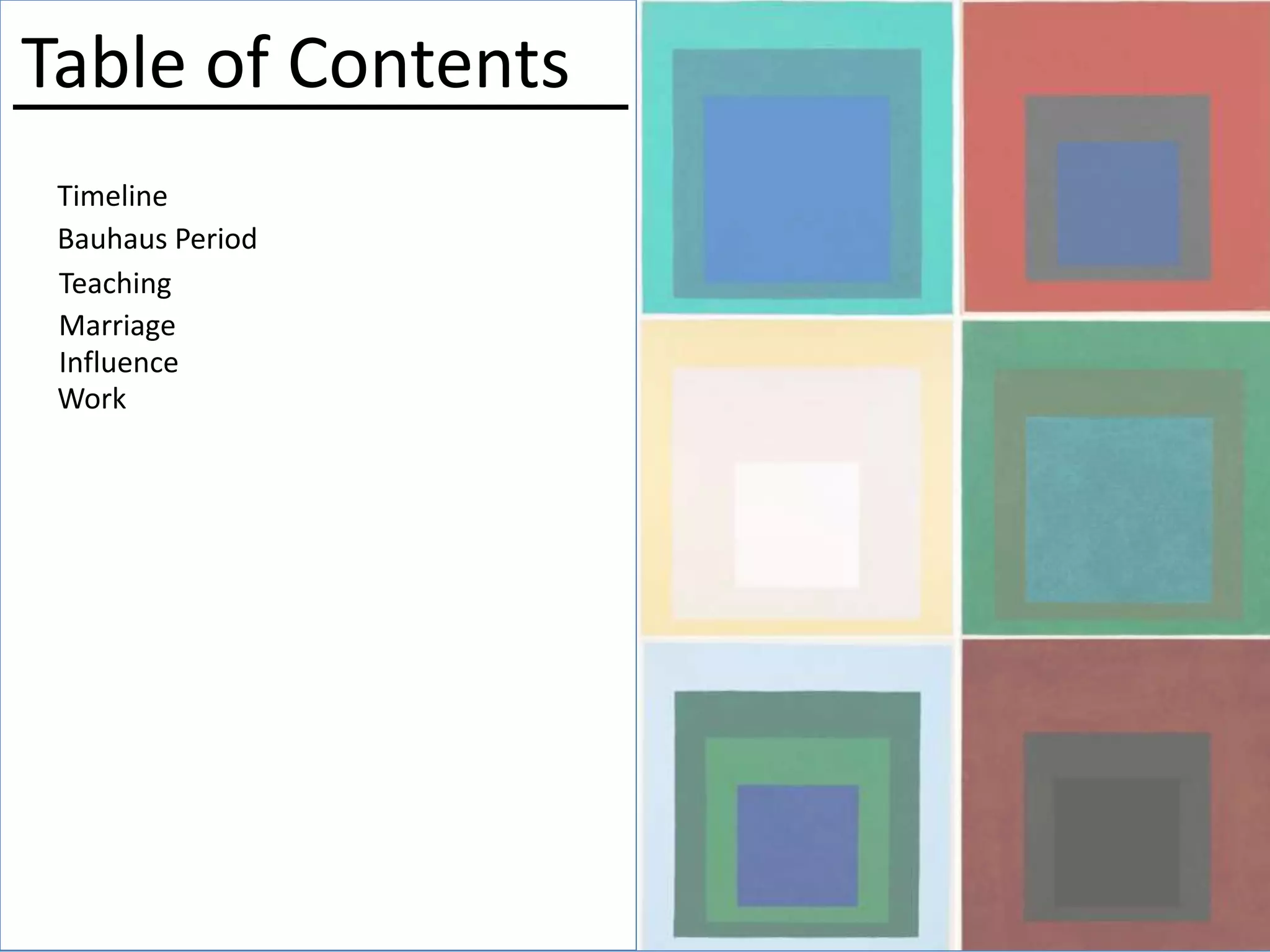 Table of Contents
Timeline
Bauhaus Period
Teaching
Influence
Work
Marriage
 