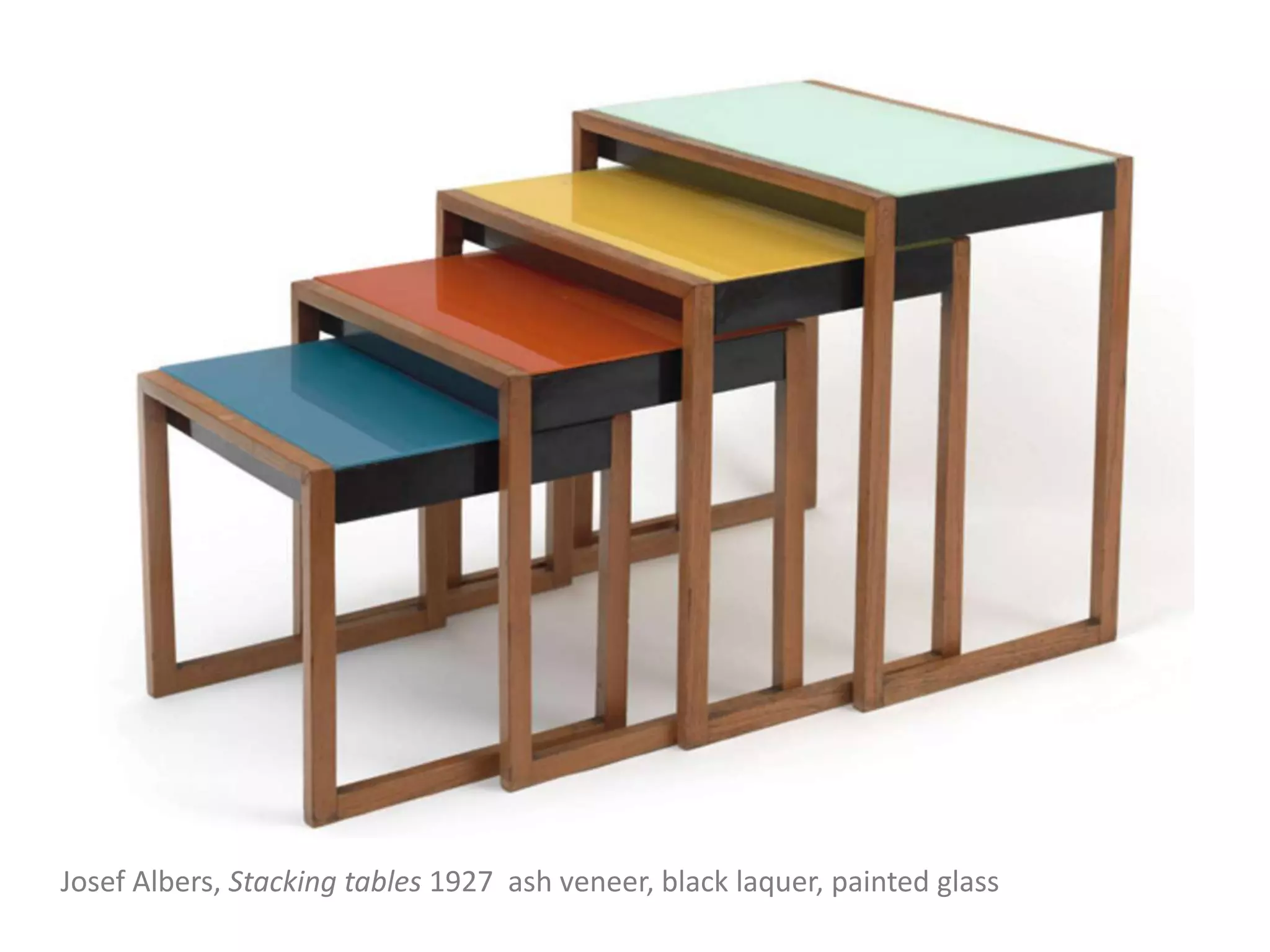 Josef Albers, Stacking tables 1927 ash veneer, black laquer, painted glass
 