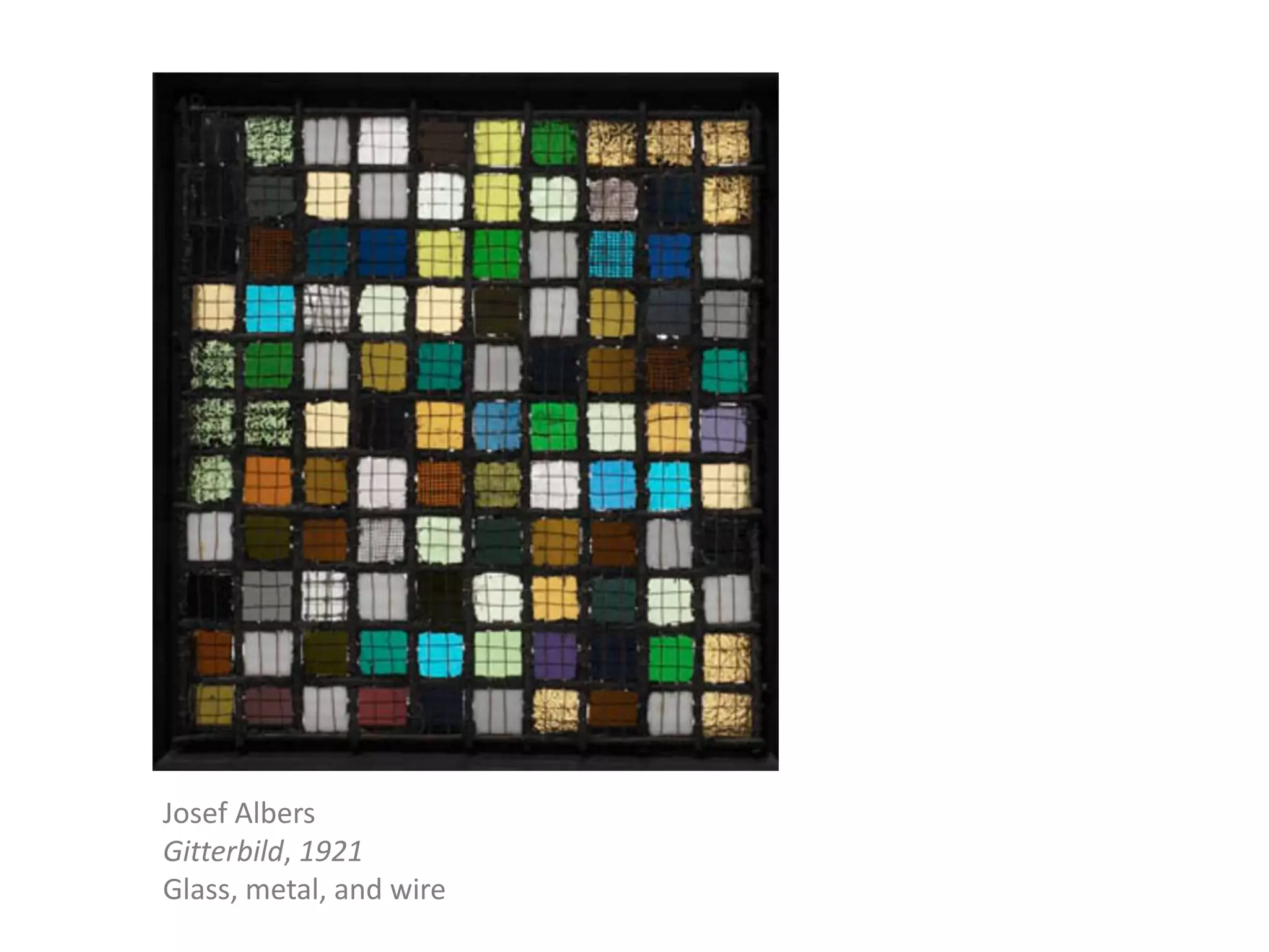 Josef Albers
Gitterbild, 1921
Glass, metal, and wire
 