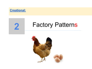 Factory Patterns
Creational:
2
 