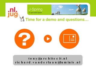 [email_address] [email_address] Time for a demo and questions… 