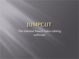 The internet based video editing software 