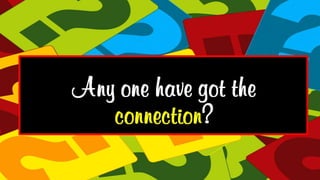 Any one have got
the connection?
 