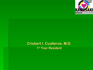 Crisbert I. Cualteros, M.D. 1 st  Year Resident 