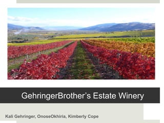 GehringerBrother’s Estate Winery  Kali Gehringer, OnoseOkhiria, Kimberly Cope 