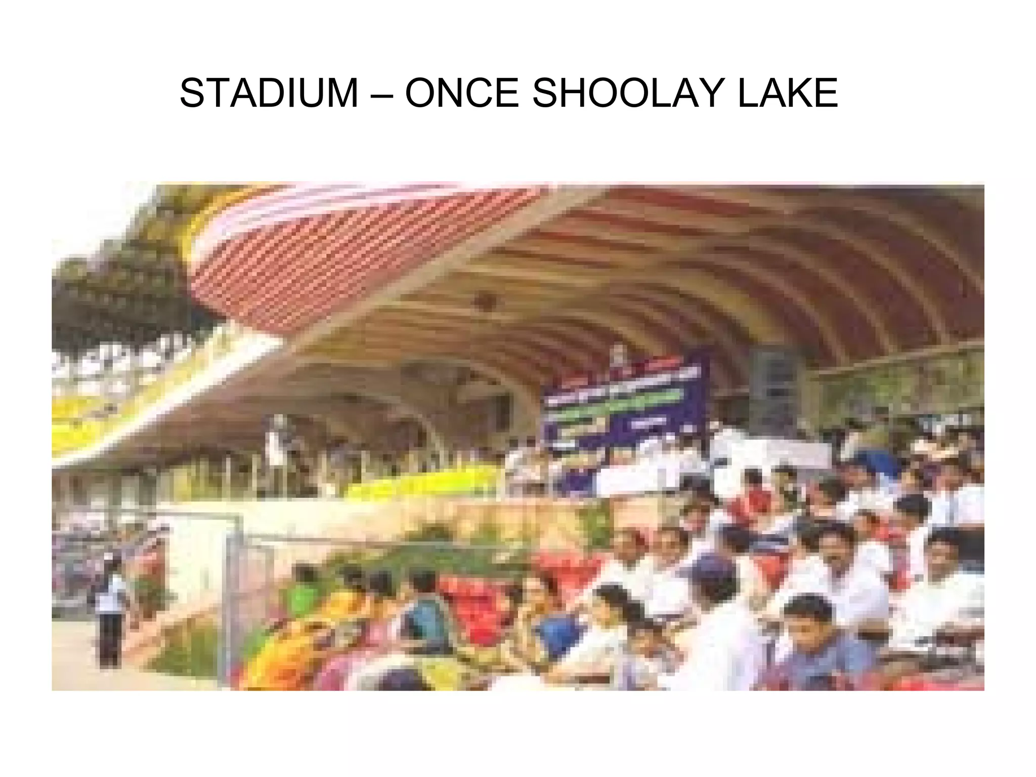 STADIUM – ONCE SHOOLAY LAKE
 