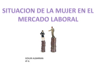 GOIURI ALBARRAN
4º A
 