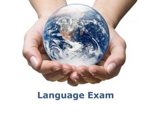 Language Exam
   Powerpoint Templates
                          Page 1
 