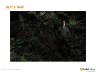 In the field




© 2012 – Quadralay Corporation
 