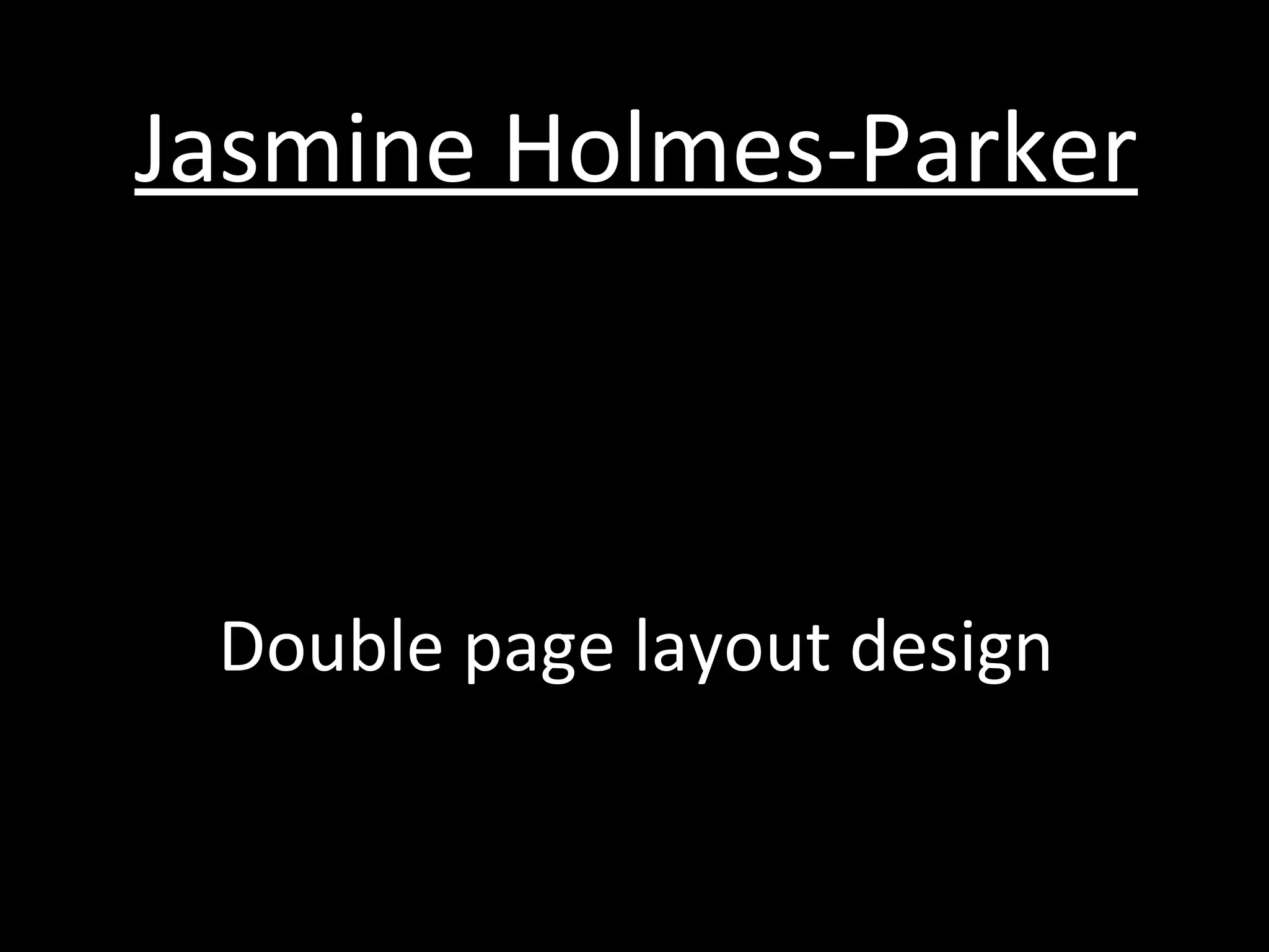 Jasmine Holmes-Parker Double page layout design