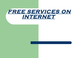 FREE SERVICES ON INTERNET 