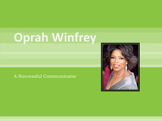 Oprah Winfrey A Successful Communicator 